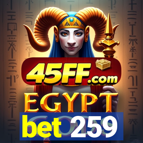 bet 259